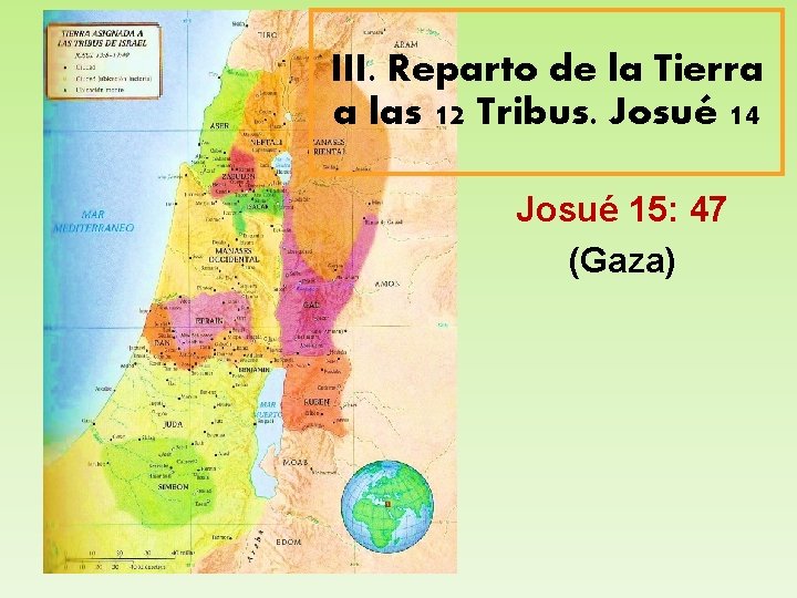 III. Reparto de la Tierra a las 12 Tribus. Josué 14 Josué 15: 47