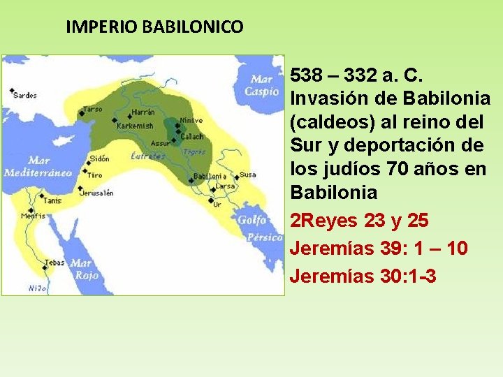 IMPERIO BABILONICO 538 – 332 a. C. Invasión de Babilonia (caldeos) al reino del