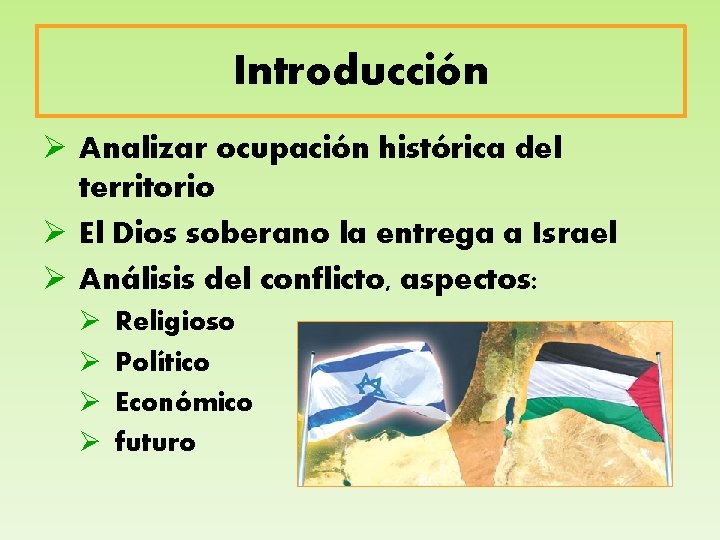 Introducción Ø Analizar ocupación histórica del territorio Ø El Dios soberano la entrega a