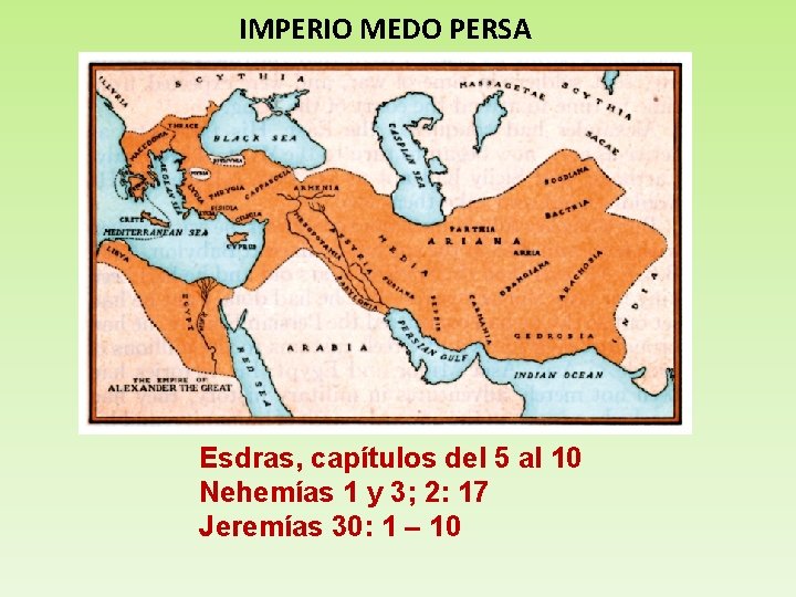 IMPERIO MEDO PERSA Esdras, capítulos del 5 al 10 Nehemías 1 y 3; 2: