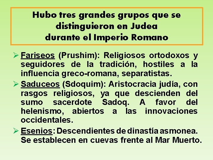Hubo tres grandes grupos que se distinguieron en Judea durante el Imperio Romano Ø
