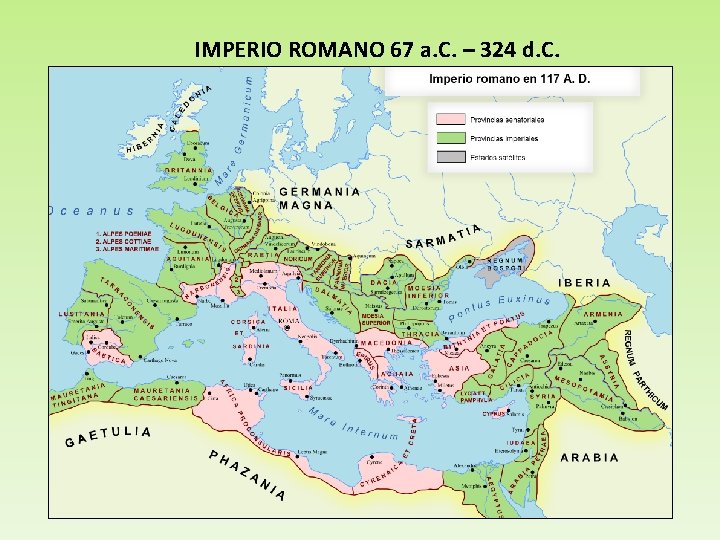 IMPERIO ROMANO 67 a. C. – 324 d. C. 