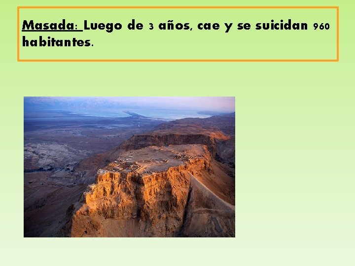 Masada: Luego de 3 años, cae y se suicidan 960 habitantes. 