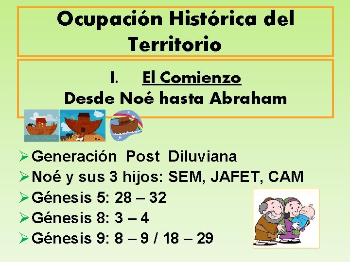 Ocupación Histórica del Territorio I. El Comienzo Desde Noé hasta Abraham Ø Generación Post