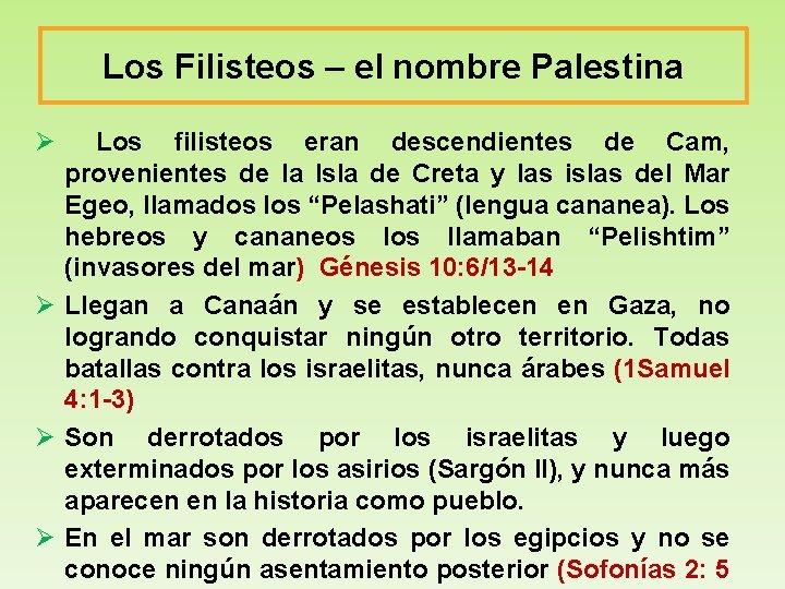 Los Filisteos – el nombre Palestina Ø Los filisteos eran descendientes de Cam, provenientes