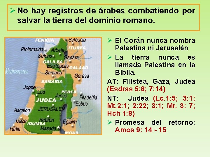 Ø No hay registros de árabes combatiendo por salvar la tierra del dominio romano.