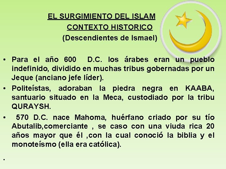 EL SURGIMIENTO DEL ISLAM CONTEXTO HISTORICO (Descendientes de Ismael) • Para el año 600