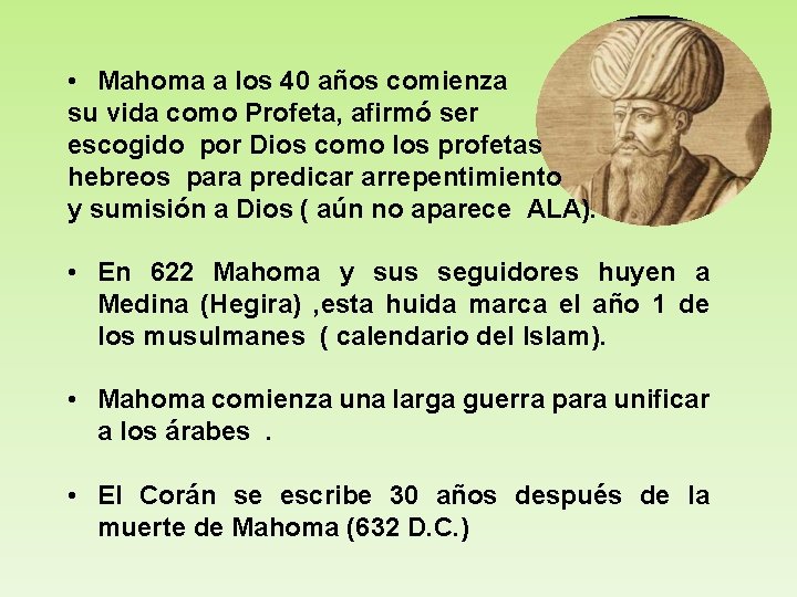  • Mahoma a los 40 años comienza su vida como Profeta, afirmó ser