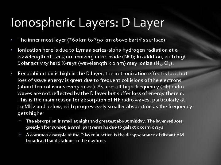 Ionospheric Layers: D Layer • The inner most layer (*60 km to *90 km