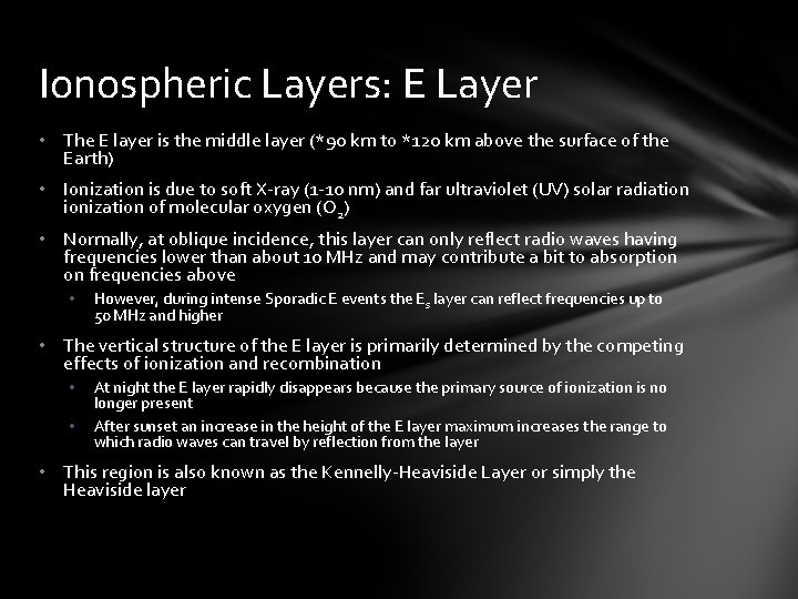 Ionospheric Layers: E Layer • The E layer is the middle layer (*90 km