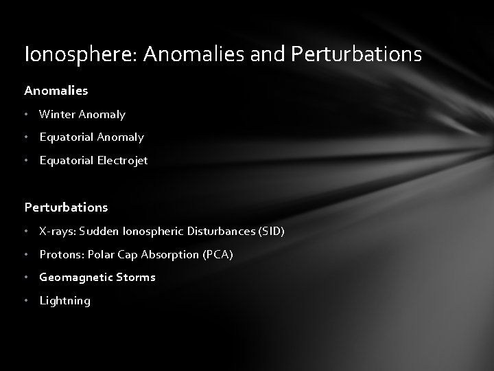 Ionosphere: Anomalies and Perturbations Anomalies • Winter Anomaly • Equatorial Electrojet Perturbations • X-rays: