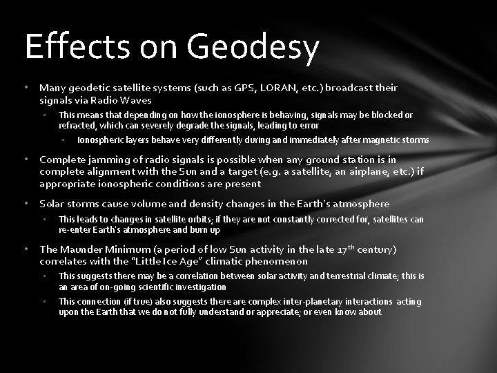 Effects on Geodesy • Many geodetic satellite systems (such as GPS, LORAN, etc. )