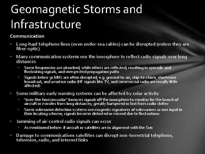 Geomagnetic Storms and Infrastructure Communication • Long-haul telephone lines (even under-sea cables) can be