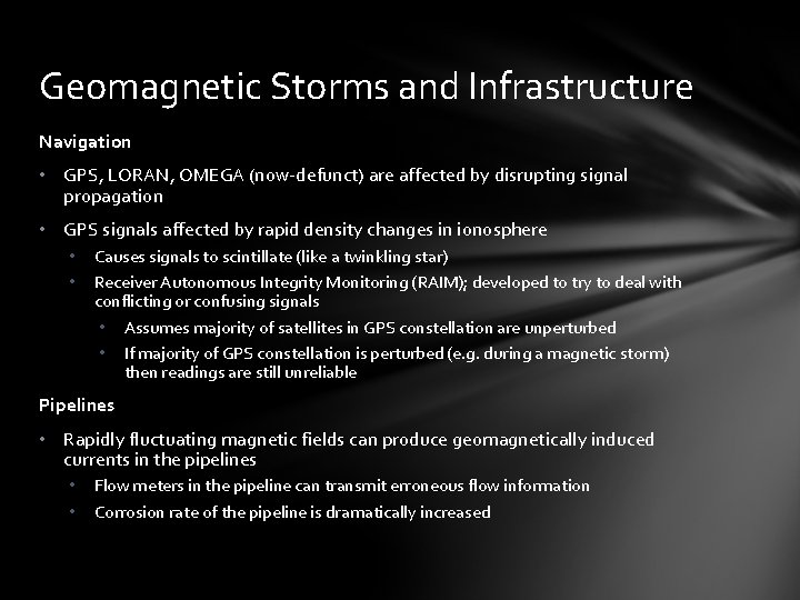 Geomagnetic Storms and Infrastructure Navigation • GPS, LORAN, OMEGA (now-defunct) are affected by disrupting