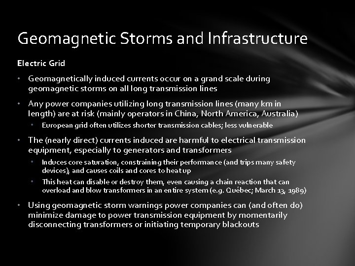 Geomagnetic Storms and Infrastructure Electric Grid • Geomagnetically induced currents occur on a grand