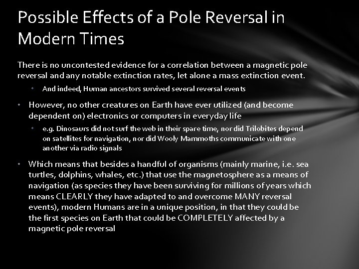 Possible Effects of a Pole Reversal in Modern Times There is no uncontested evidence