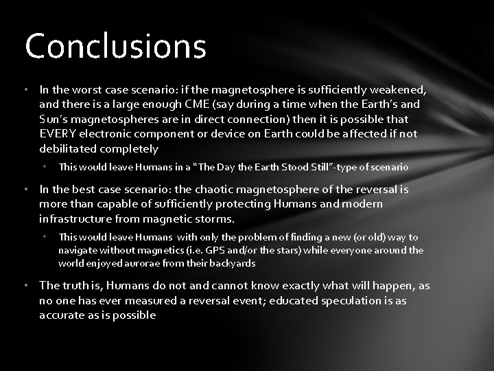 Conclusions • In the worst case scenario: if the magnetosphere is sufficiently weakened, and