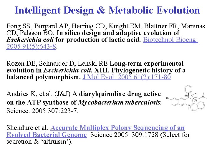 Intelligent Design & Metabolic Evolution Fong SS, Burgard AP, Herring CD, Knight EM, Blattner