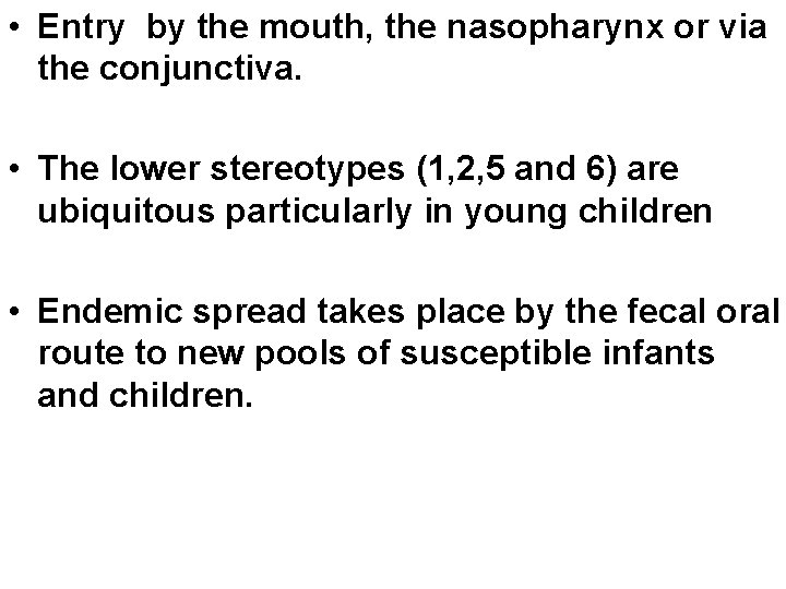  • Entry by the mouth, the nasopharynx or via the conjunctiva. • The