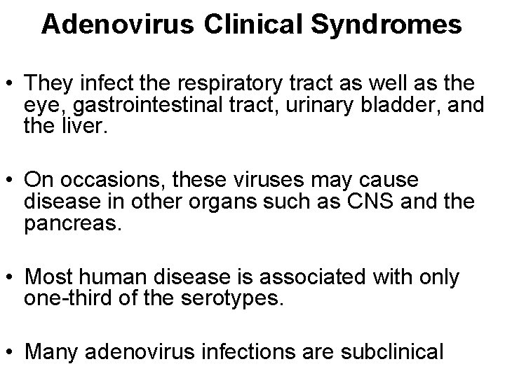 Adenovirus Clinical Syndromes • They infect the respiratory tract as well as the eye,