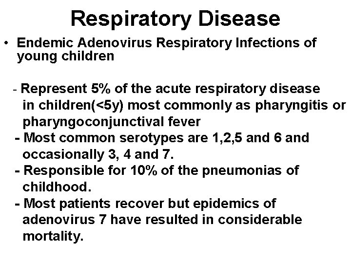 Respiratory Disease • Endemic Adenovirus Respiratory Infections of young children - Represent 5% of