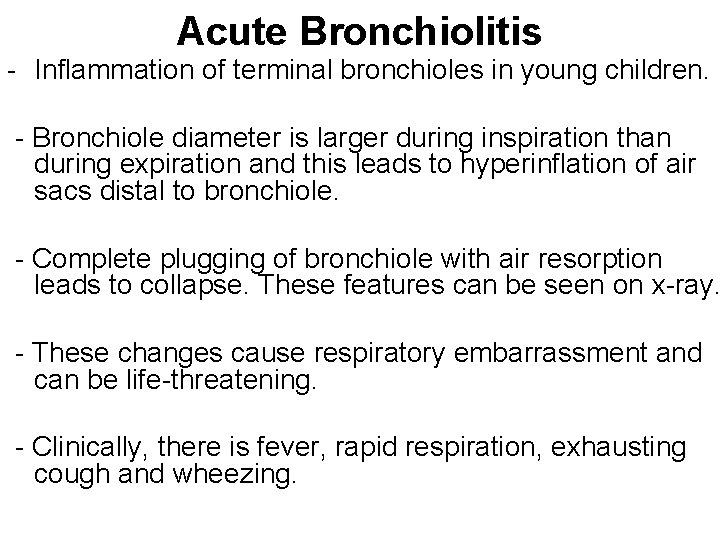 Acute Bronchiolitis - Inflammation of terminal bronchioles in young children. - Bronchiole diameter is