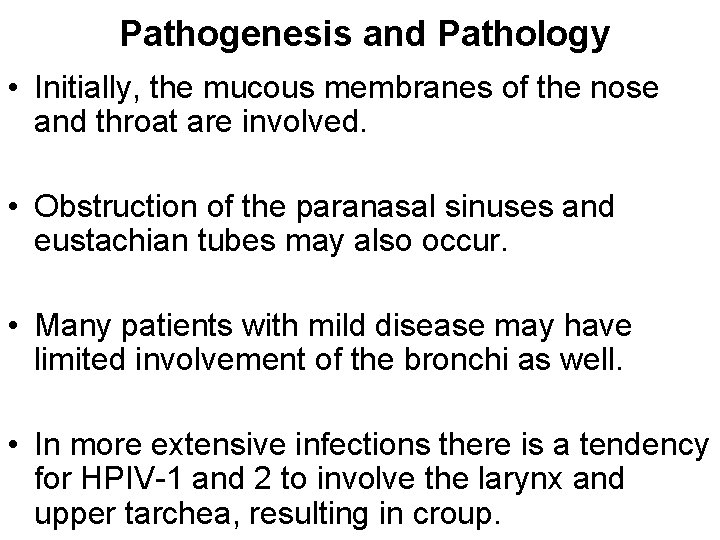 Pathogenesis and Pathology • Initially, the mucous membranes of the nose and throat are