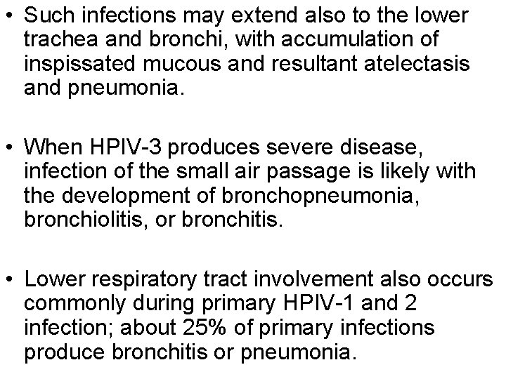  • Such infections may extend also to the lower trachea and bronchi, with