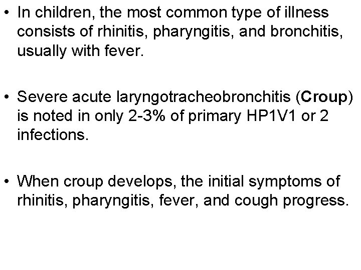  • In children, the most common type of illness consists of rhinitis, pharyngitis,