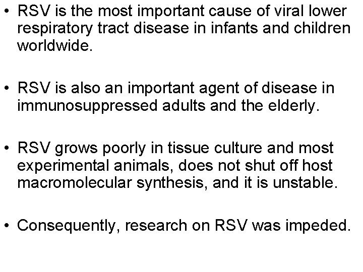  • RSV is the most important cause of viral lower respiratory tract disease