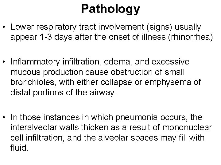 Pathology • Lower respiratory tract involvement (signs) usually appear 1 -3 days after the
