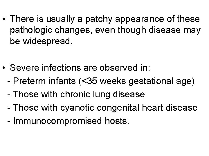  • There is usually a patchy appearance of these pathologic changes, even though