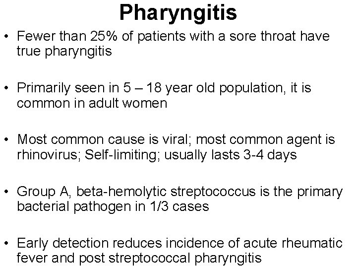 Pharyngitis • Fewer than 25% of patients with a sore throat have true pharyngitis