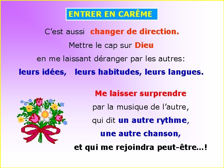 ENTRER EN CARÊME C’est aussi changer de direction. Mettre le cap sur Dieu en