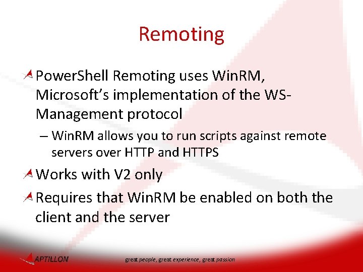 Remoting Power. Shell Remoting uses Win. RM, Microsoft’s implementation of the WSManagement protocol –