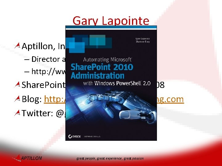 Gary Lapointe Aptillon, Inc. – Director and Founding Partner – http: //www. aptillon. com