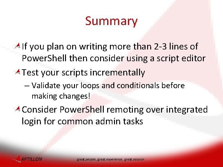 Summary If you plan on writing more than 2 -3 lines of Power. Shell