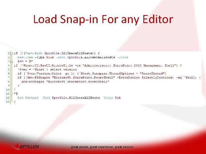 Load Snap-in For any Editor great people, great experience, great passion 