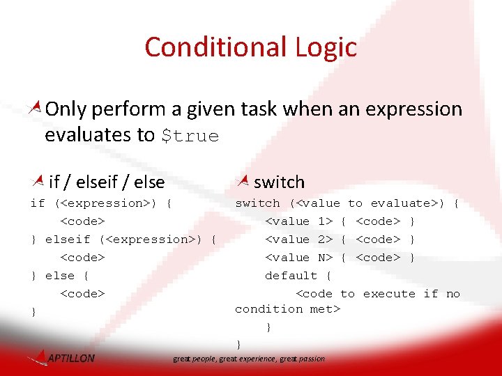 Conditional Logic Only perform a given task when an expression evaluates to $true if