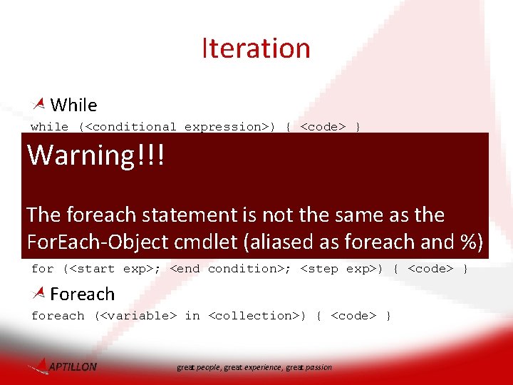 Iteration While while (<conditional expression>) { <code> } Do While Warning!!! do { <code>