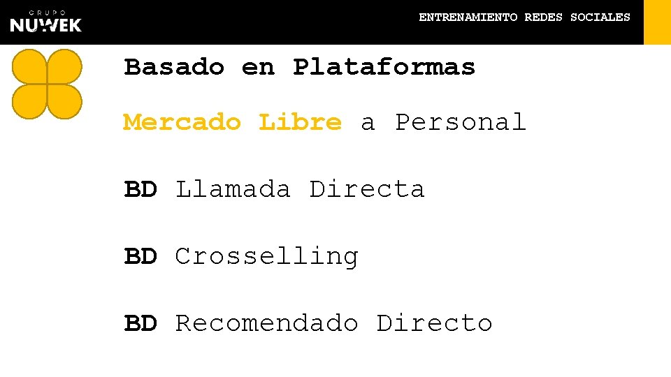 ENTRENAMIENTO REDES SOCIALES Basado en Plataformas Mercado Libre a Personal BD Llamada Directa BD