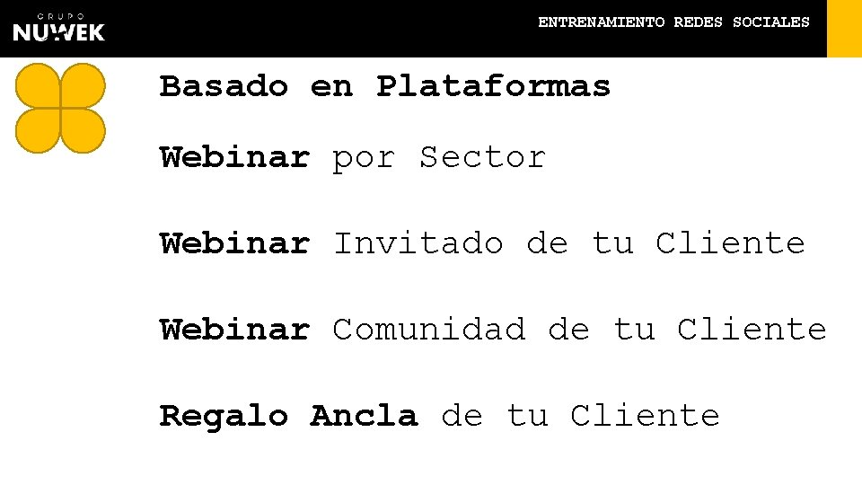 ENTRENAMIENTO REDES SOCIALES Basado en Plataformas Webinar por Sector Webinar Invitado de tu Cliente