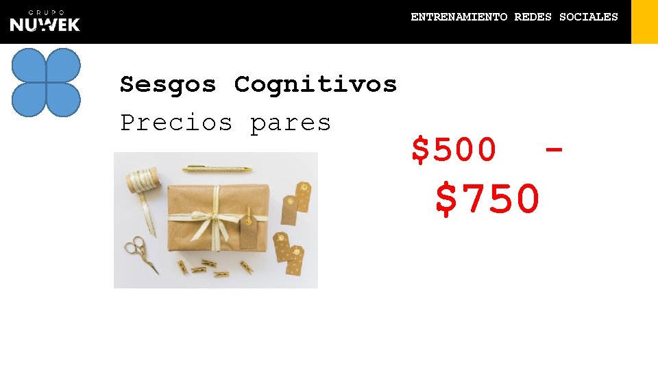 ENTRENAMIENTO REDES SOCIALES Sesgos Cognitivos Precios pares $500 $750 - 