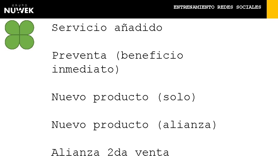 ENTRENAMIENTO REDES SOCIALES Servicio añadido Preventa (beneficio inmediato) Nuevo producto (solo) Nuevo producto (alianza)