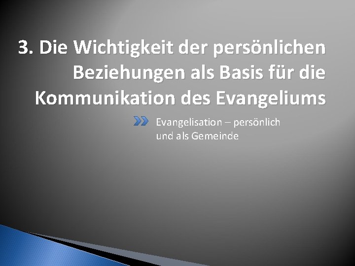 3. Die Wichtigkeit der persönlichen Beziehungen als Basis für die Kommunikation des Evangeliums Evangelisation