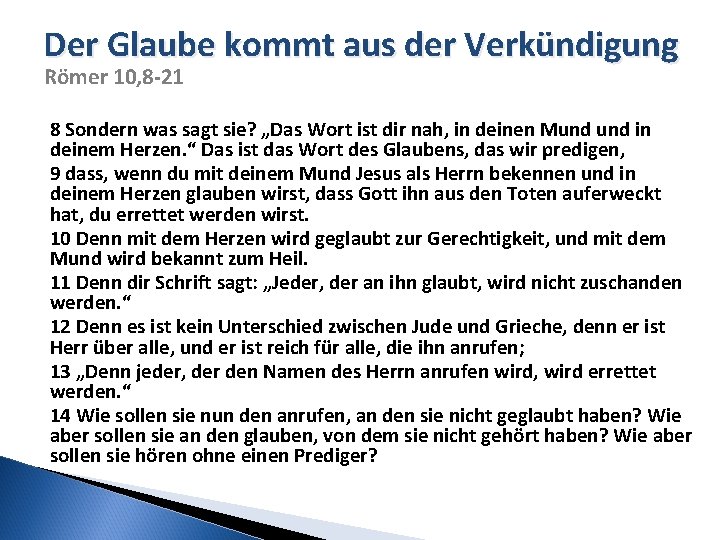 Der Glaube kommt aus der Verkündigung Römer 10, 8 -21 8 Sondern was sagt