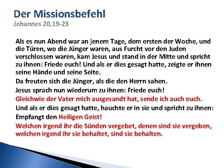 Der Missionsbefehl Johannes 20, 19 -23 Als es nun Abend war an jenem Tage,