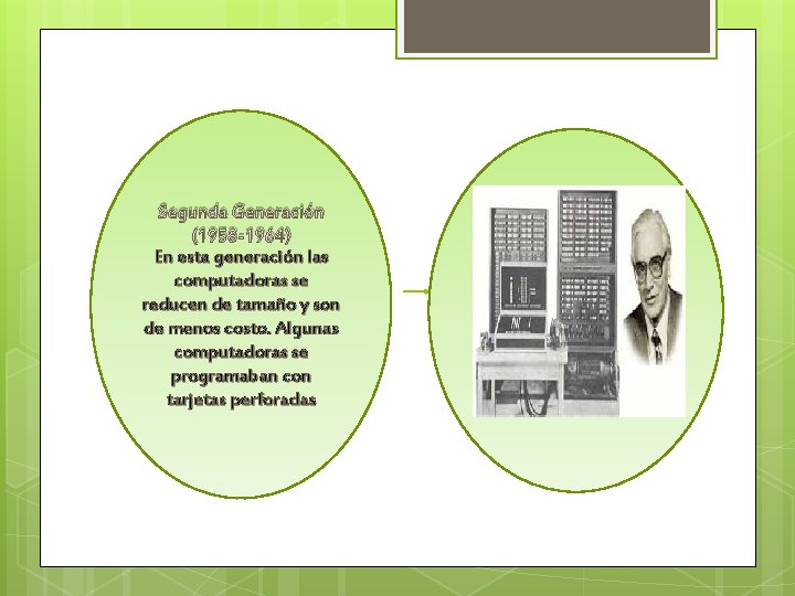 Segunda Generación (1958 -1964) En esta generación las computadoras se reducen de tamaño y