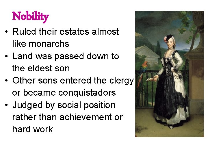 Nobility • Ruled their estates almost like monarchs • Land was passed down to