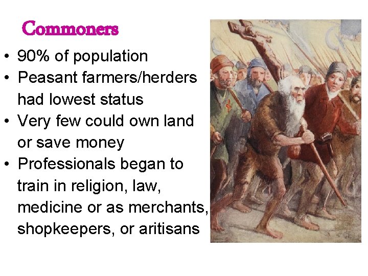 Commoners • 90% of population • Peasant farmers/herders had lowest status • Very few